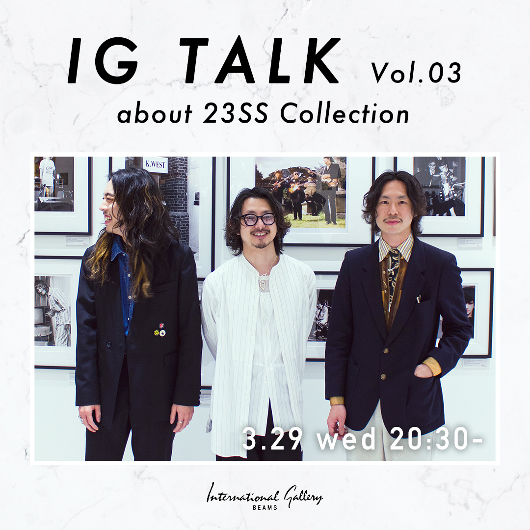 IG TALK Vol.03 about 23SS RECOMMENDED ITEMS
