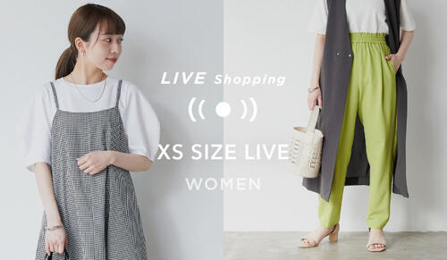 【Womens LIVE Shopping】「XS SIZE 夏の HIT ITEM 総集編！」