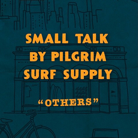 SMALL SMALL TALK BY PILGRIM SURF+SUPPLY VOL.3 REMI RELIEF for Pilgrim Surf+Supply